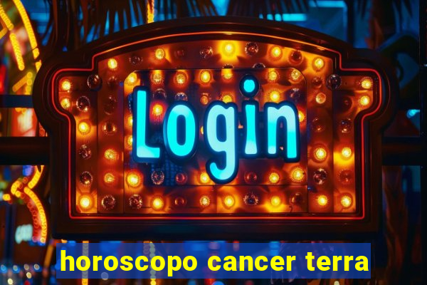 horoscopo cancer terra